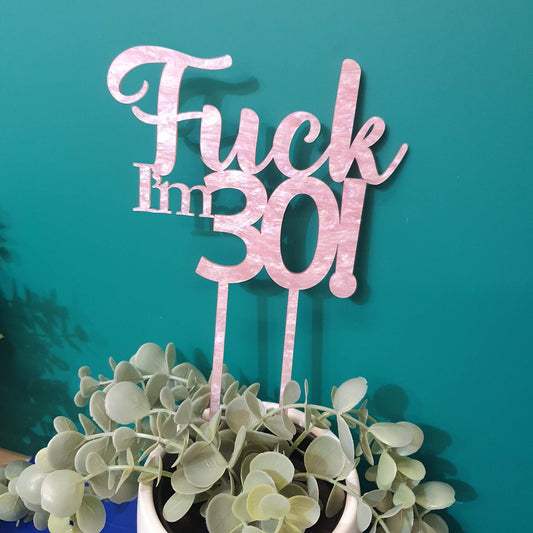 F*** I'm {AGE} Cake Topper | Personalised